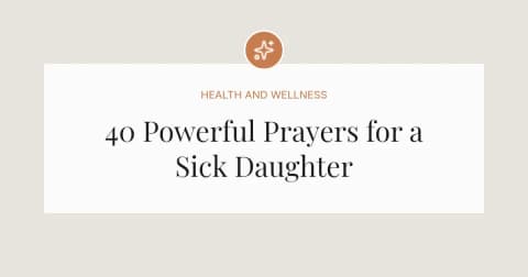40 Powerful Prayers for a Sick Daughter
