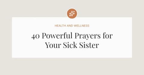 40 Powerful Prayers for Your Sick Sister