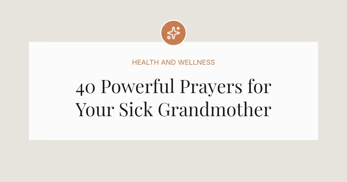 40 Powerful Prayers for Your Sick Grandmother