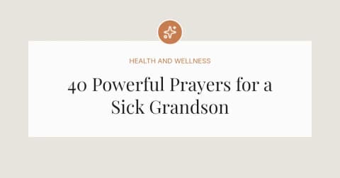 40 Powerful Prayers for a Sick Grandson