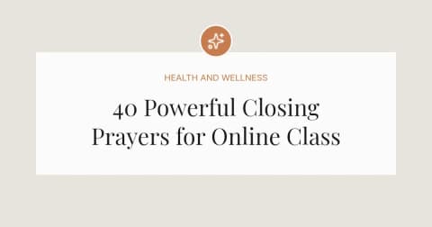 40 Powerful Closing Prayers for Online Class