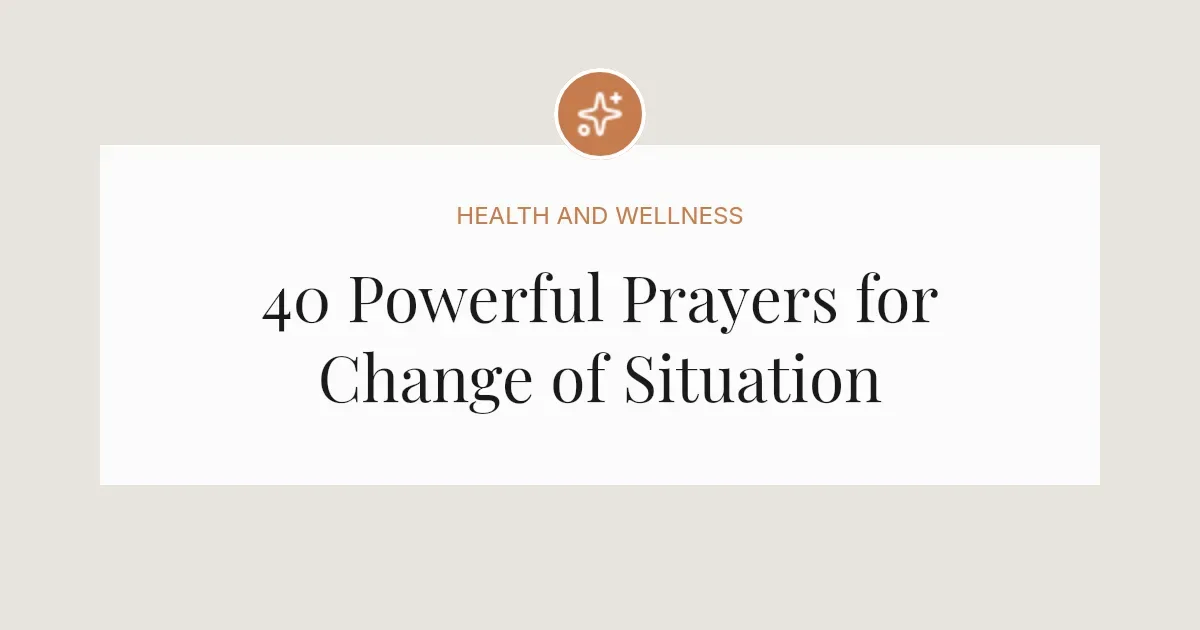 40 Powerful Prayers for Change of Situation
