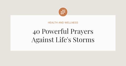 40 Powerful Prayers Against Life's Storms