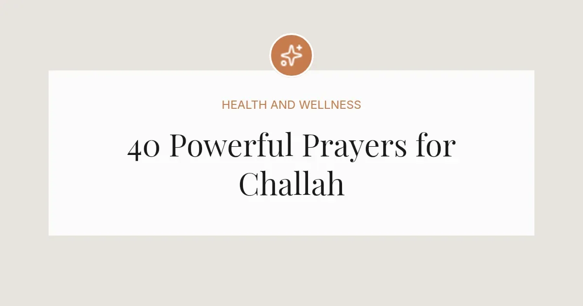 40 Powerful Prayers for Challah