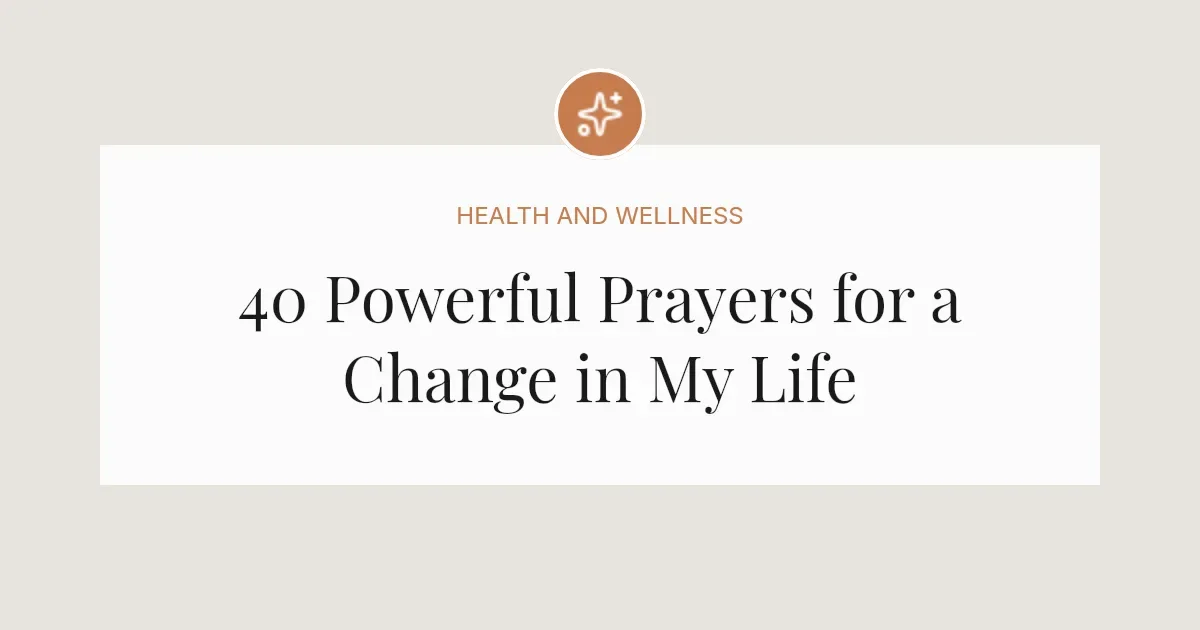 40 Powerful Prayers for a Change in My Life
