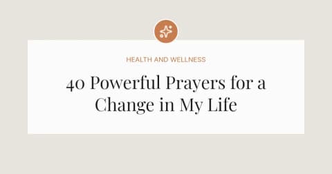 40 Powerful Prayers for a Change in My Life