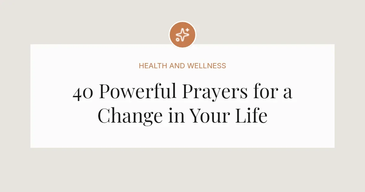 40 Powerful Prayers for a Change in Your Life
