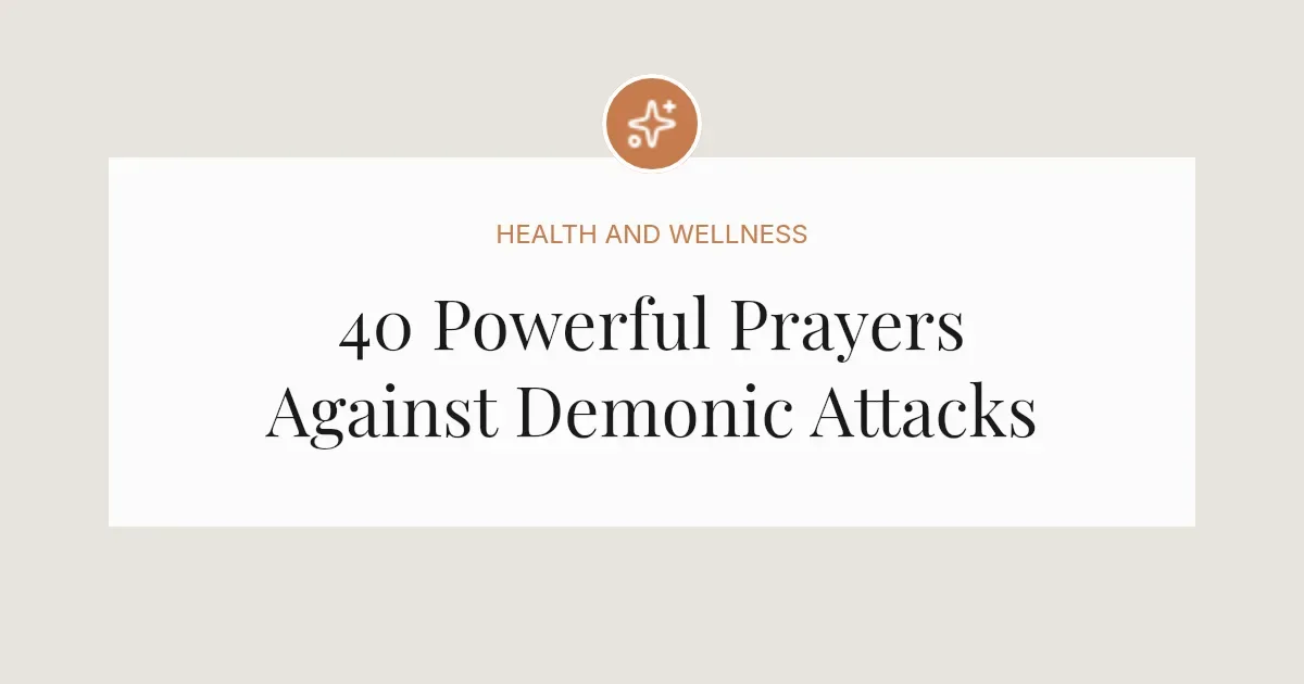 40 Powerful Prayers Against Demonic Attacks