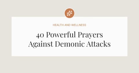 40 Powerful Prayers Against Demonic Attacks
