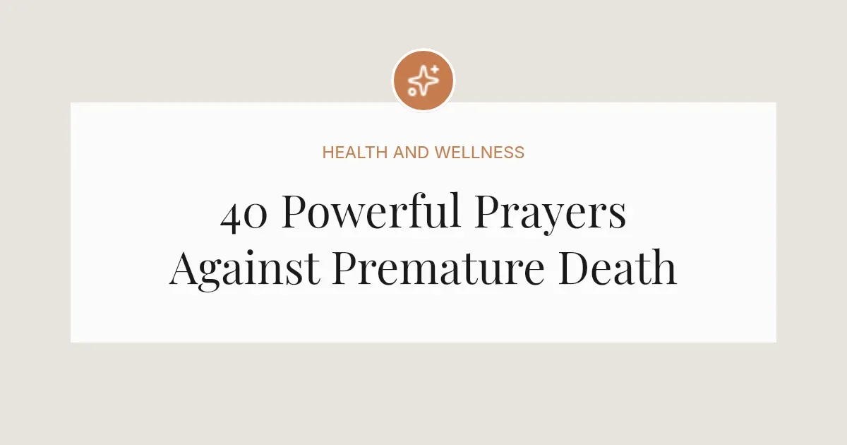 40 Powerful Prayers Against Premature Death
