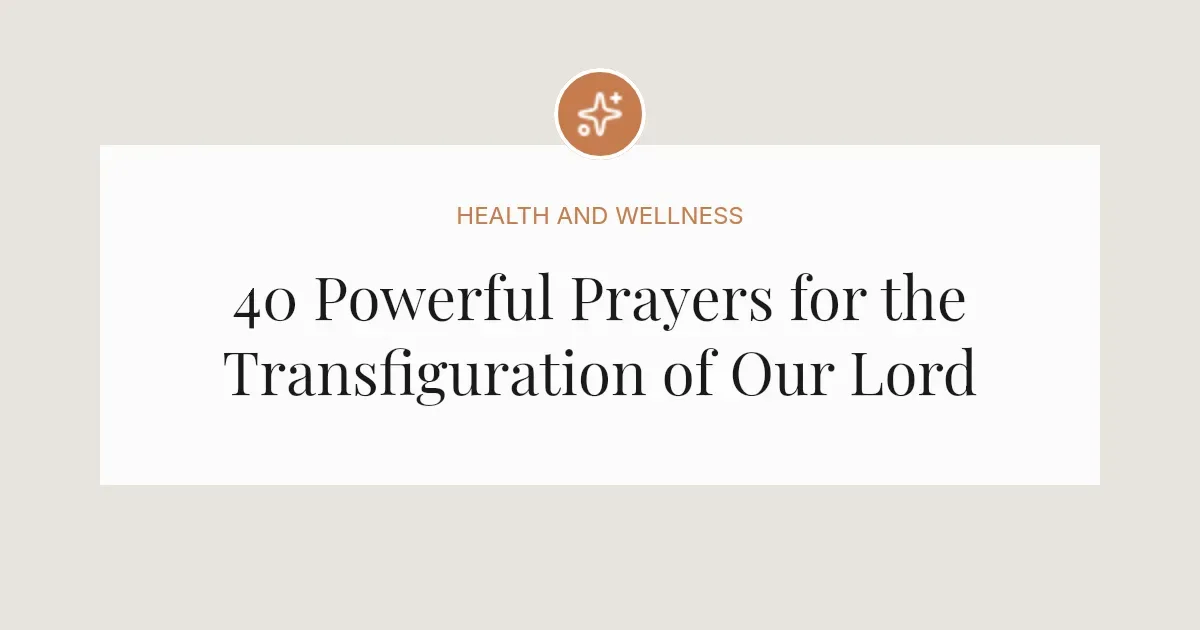 40 Powerful Prayers for the Transfiguration of Our Lord