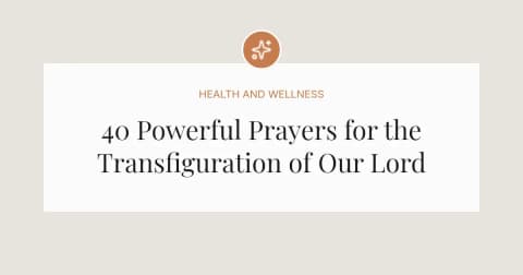 40 Powerful Prayers for the Transfiguration of Our Lord