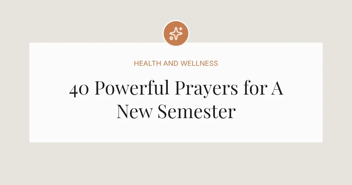 40 Powerful Prayers for A New Semester