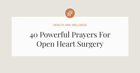 40 Powerful Prayers For Open Heart Surgery