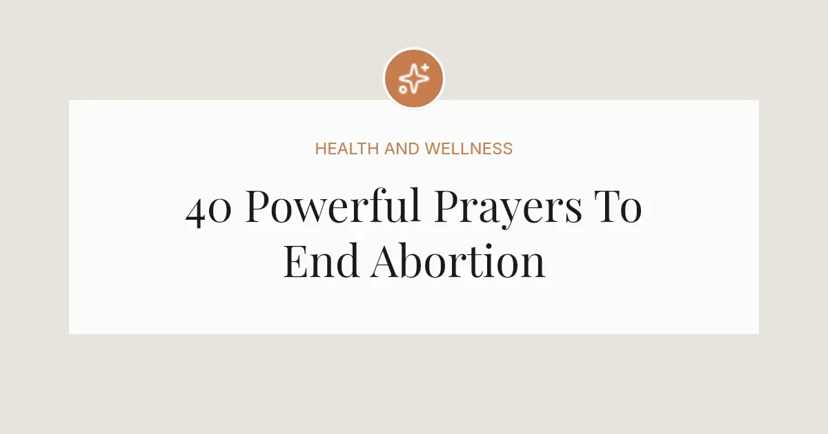 40 Powerful Prayers To End Abortion