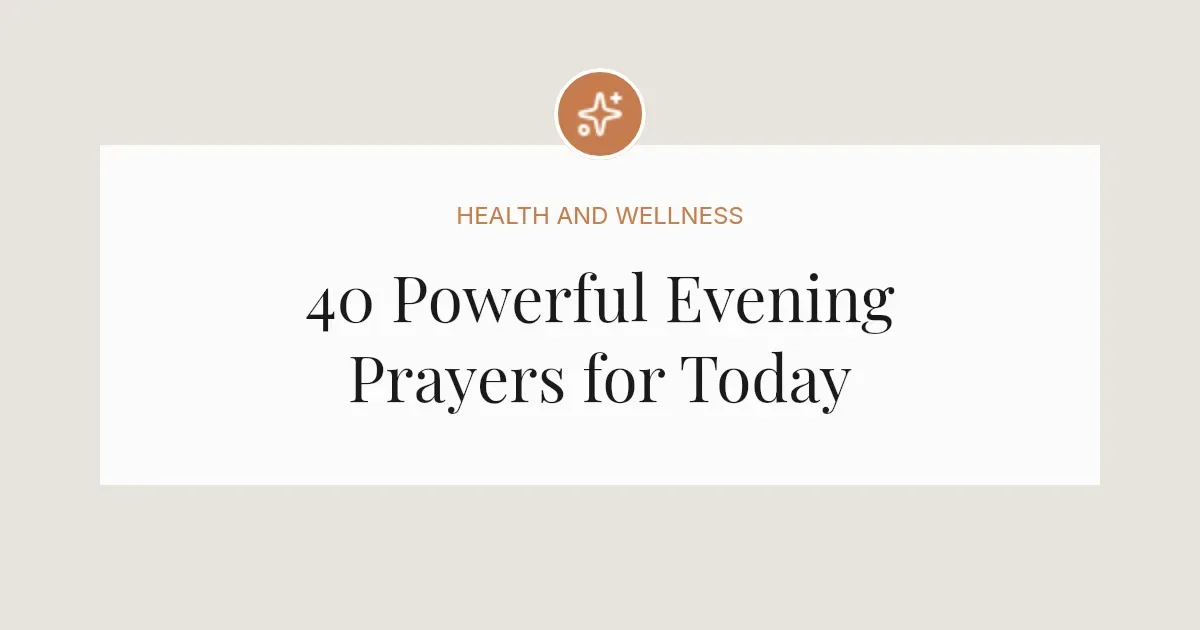 40 Powerful Evening Prayers for Today