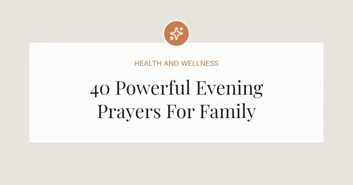 40 Powerful Evening Prayers For Family