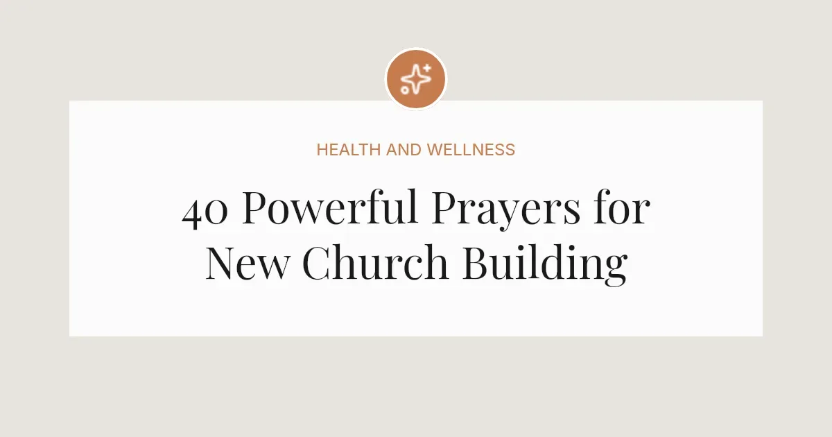 40 Powerful Prayers for New Church Building