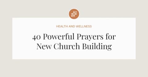 40 Powerful Prayers for New Church Building