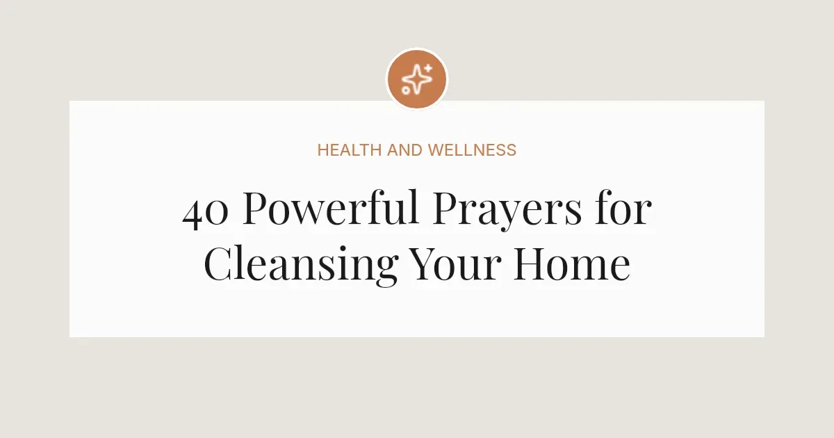 40 Powerful Prayers for Cleansing Home