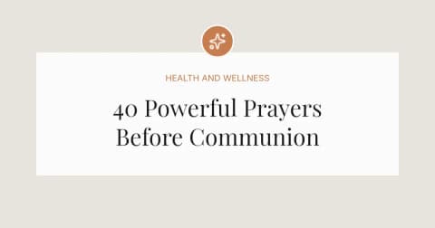 40 Powerful Prayers Before Communion