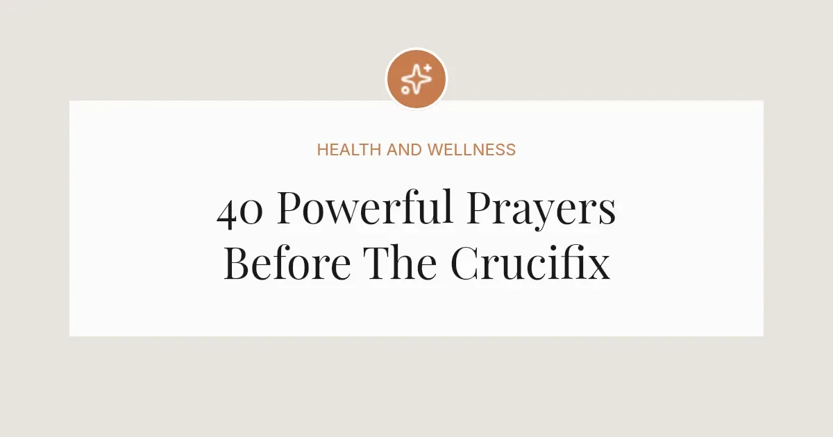 40 Powerful Prayers Before The Crucifix