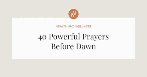 40 Powerful Prayers Before Dawn
