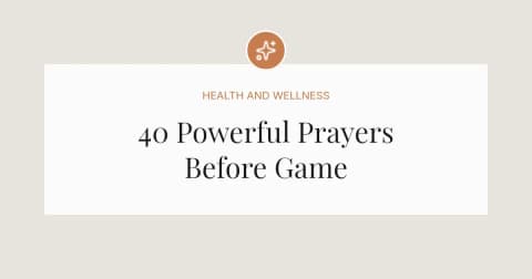 40 Powerful Prayers Before Game