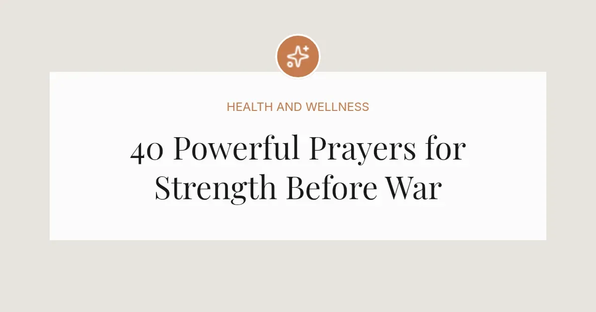 40 Powerful Prayers for Strength Before War