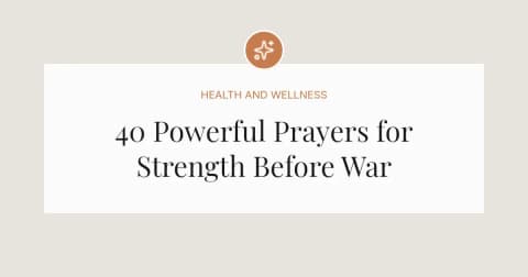 40 Powerful Prayers for Strength Before War