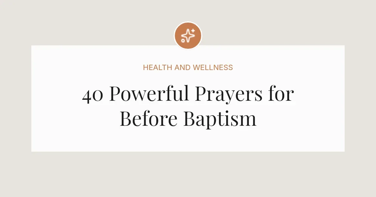 40 Powerful Prayers for Before Baptism