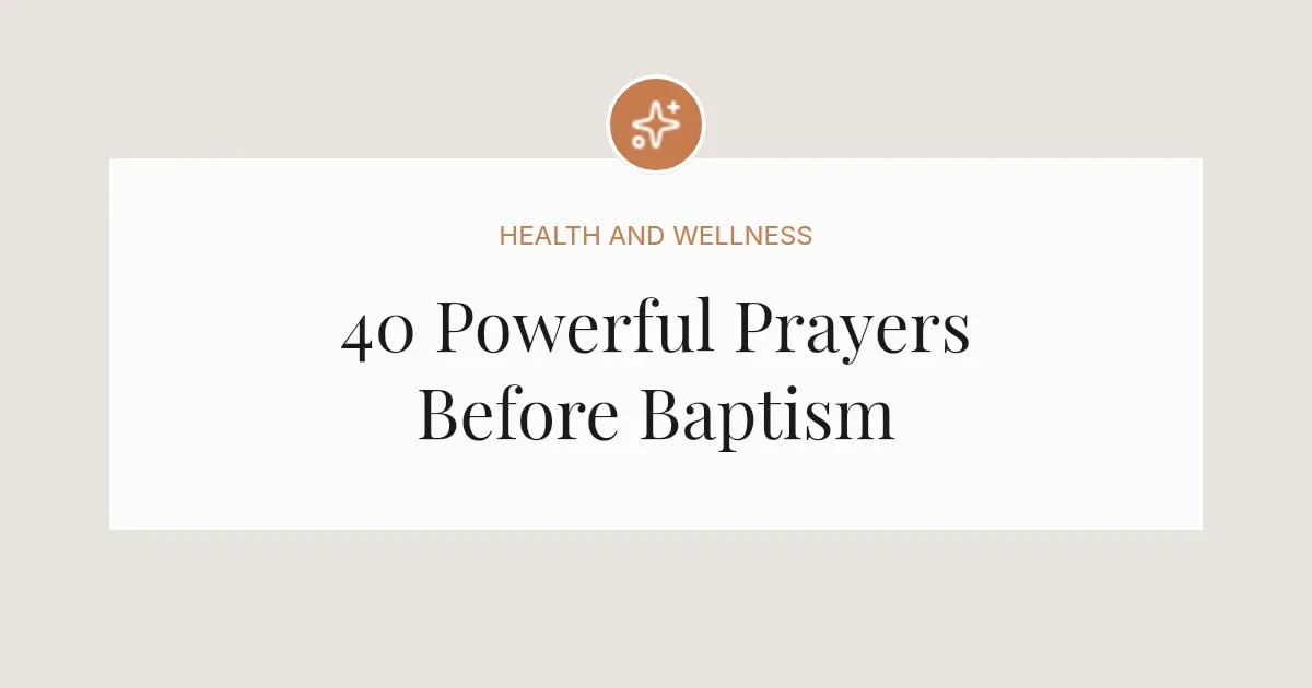 40 Powerful Prayers Before Baptism
