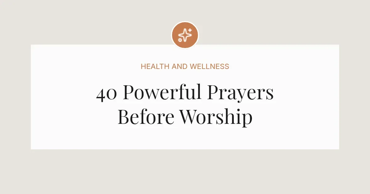 40 Powerful Prayers Before Worship