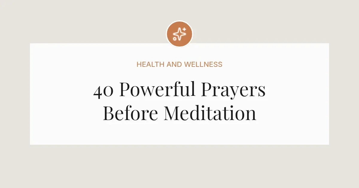 40 Powerful Prayers Before Meditation