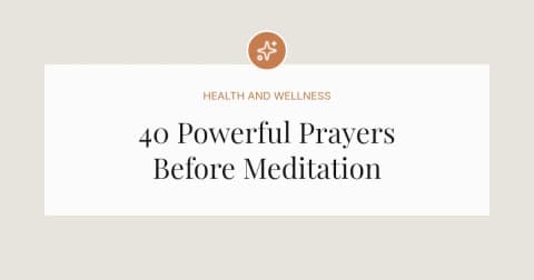 40 Powerful Prayers Before Meditation