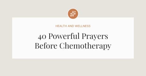 40 Powerful Prayers Before Chemotherapy