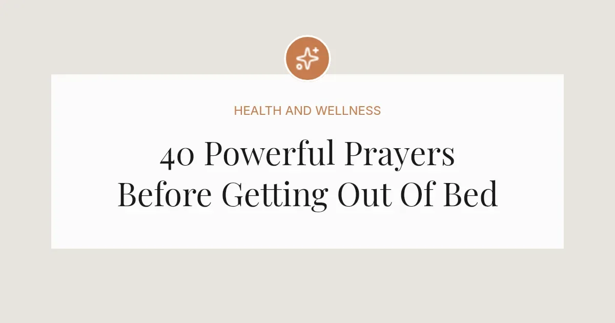 40 Powerful Prayers Before Getting Out Of Bed