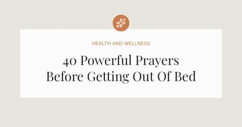 40 Powerful Prayers Before Getting Out Of Bed