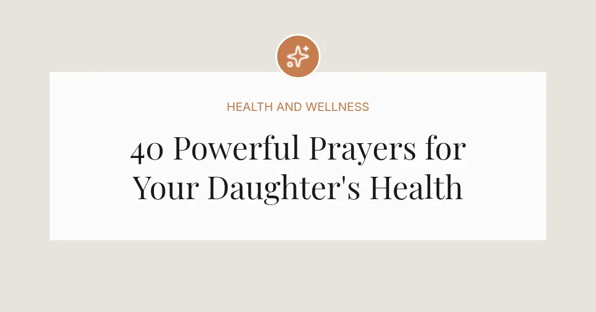 40 Powerful Prayers for Daughter's Health