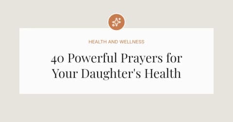 40 Powerful Prayers for Daughter's Health