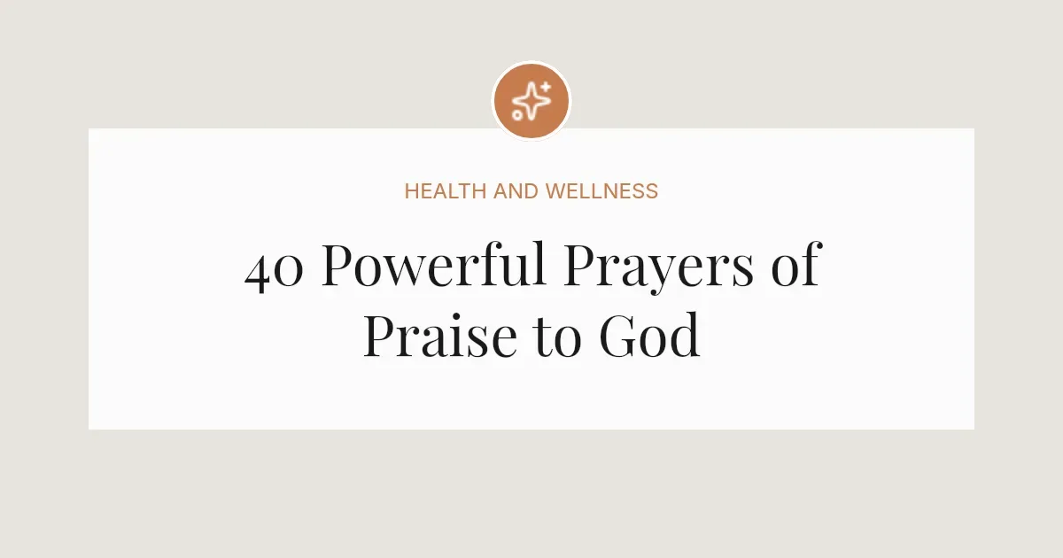 40 Powerful Prayers of Praise to God