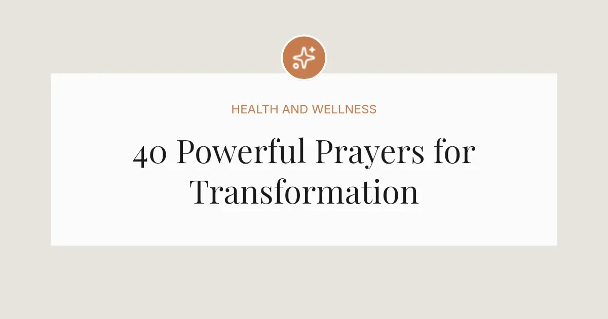 40 Powerful Prayers for Transformation