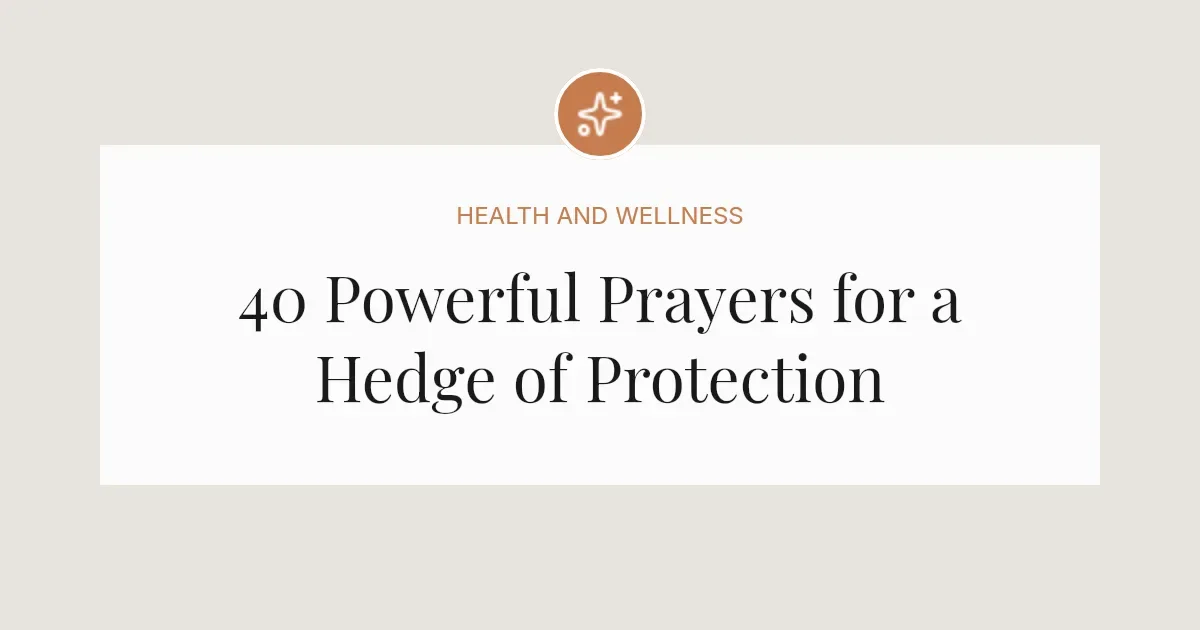 40 Powerful Prayers for a Hedge of Protection