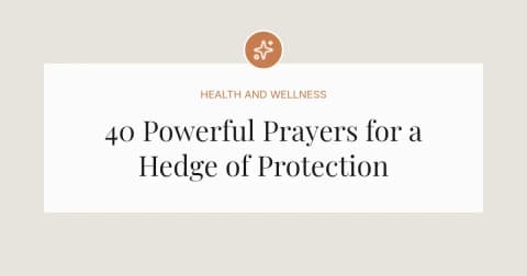 40 Powerful Prayers for a Hedge of Protection