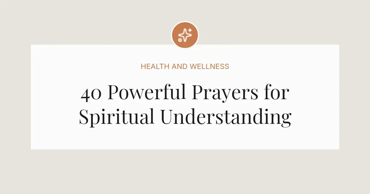 40 Powerful Prayers for Spiritual Understanding