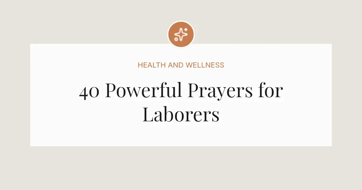 40 Powerful Prayers for Laborers