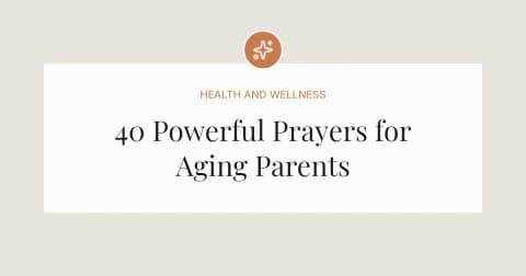 40 Powerful Prayers for Aging Parents