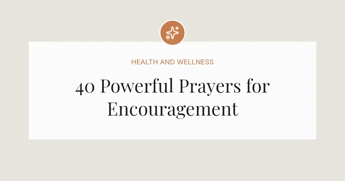 40 Powerful Prayers for Encouragement