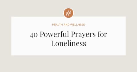 40 Powerful Prayers for Loneliness