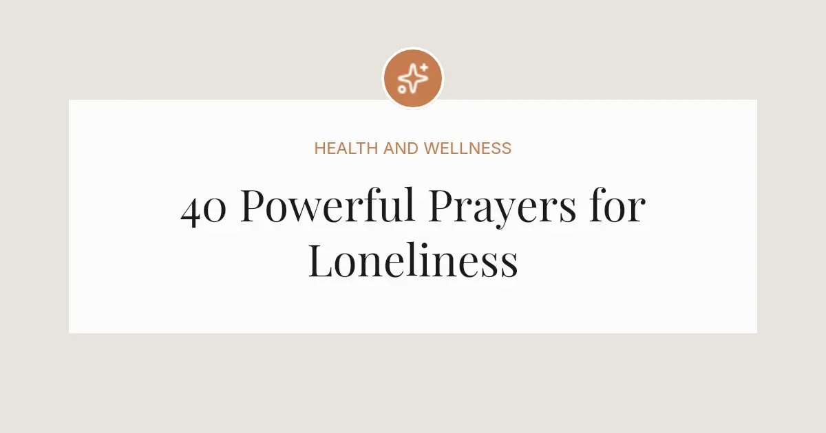 40 Powerful Prayers for Loneliness